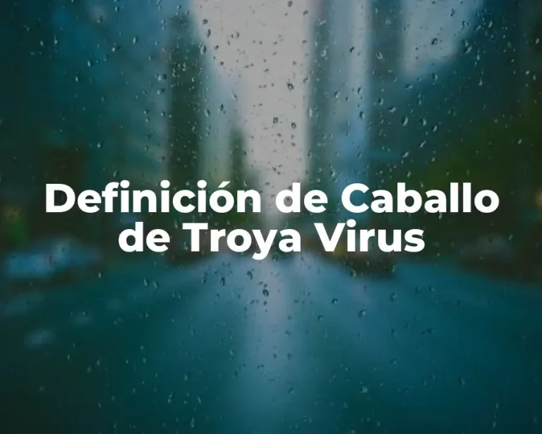 Definición de Caballo de Troya Virus