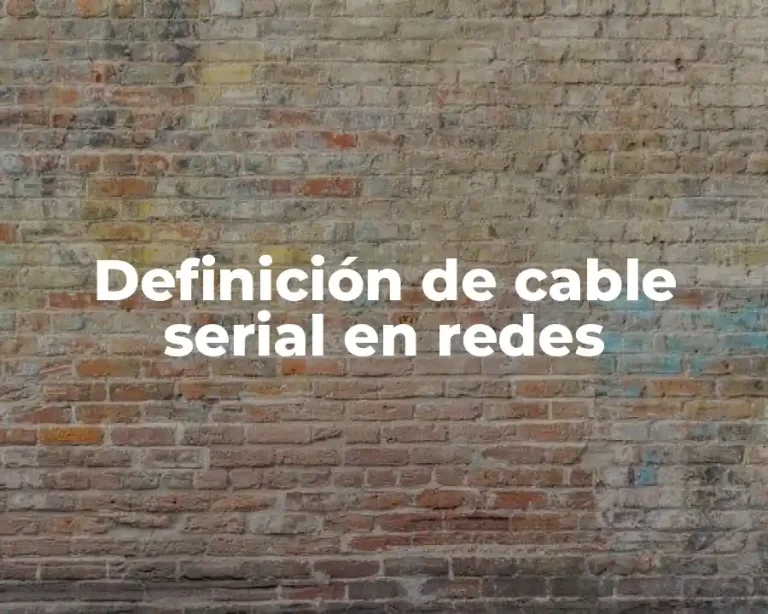 Definición de cable serial en redes