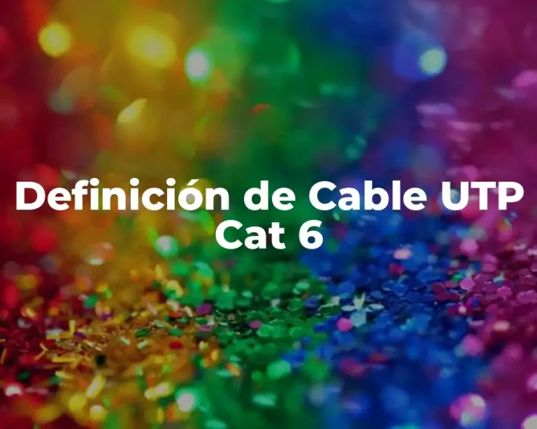 Definición de Cable UTP Cat 6