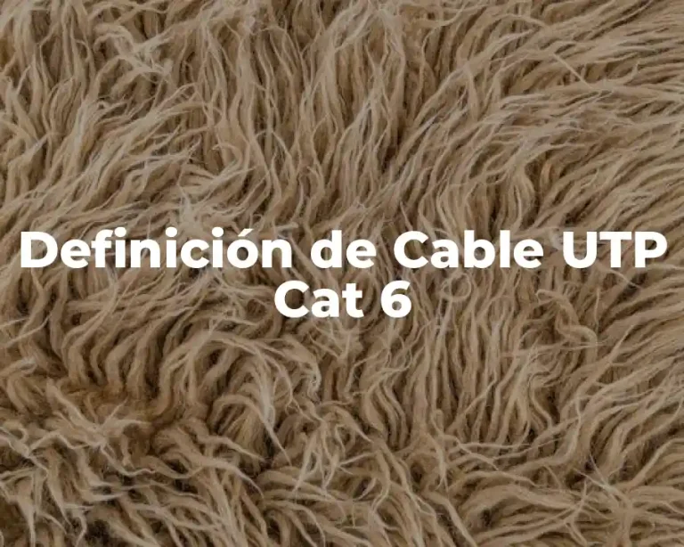 Definición de Cable UTP Cat 6