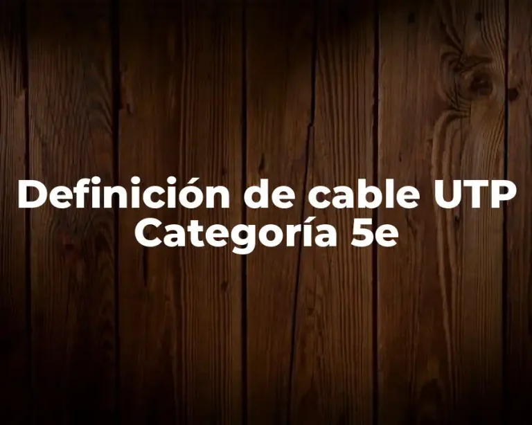Definición de cable UTP Categoría 5e