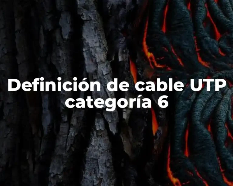 Definición de cable UTP categoría 6