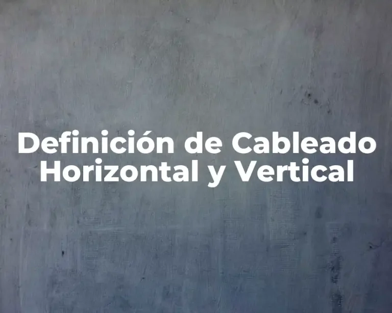 Definición de Cableado Horizontal y Vertical