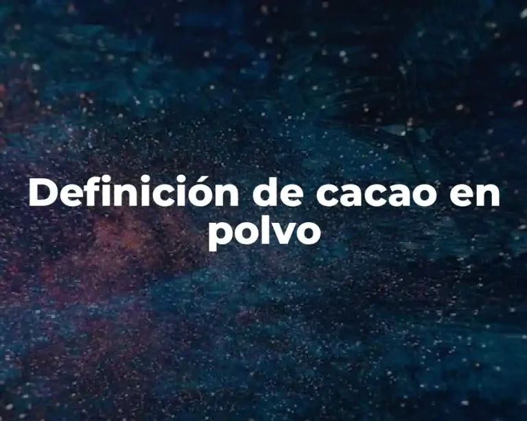 Definición de cacao en polvo