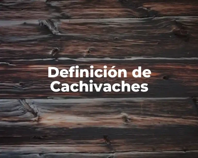 Definición de Cachivaches