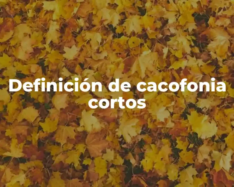 Definición de cacofonia cortos