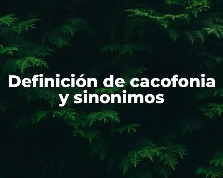 Definición de cacofonia y sinonimos