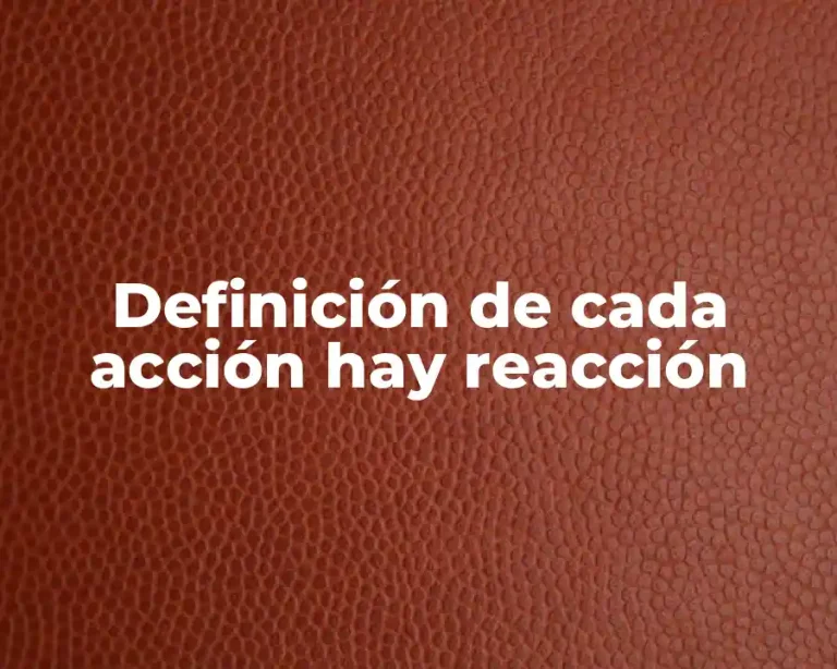 Definición de cada acción hay reacción