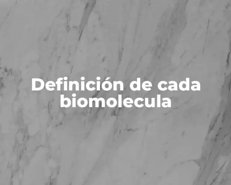 Definición de cada biomolecula