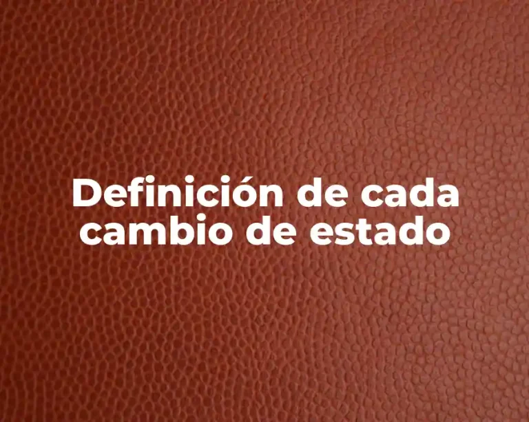 Definición de cada cambio de estado