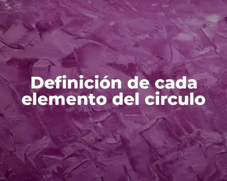 Definición de cada elemento del circulo