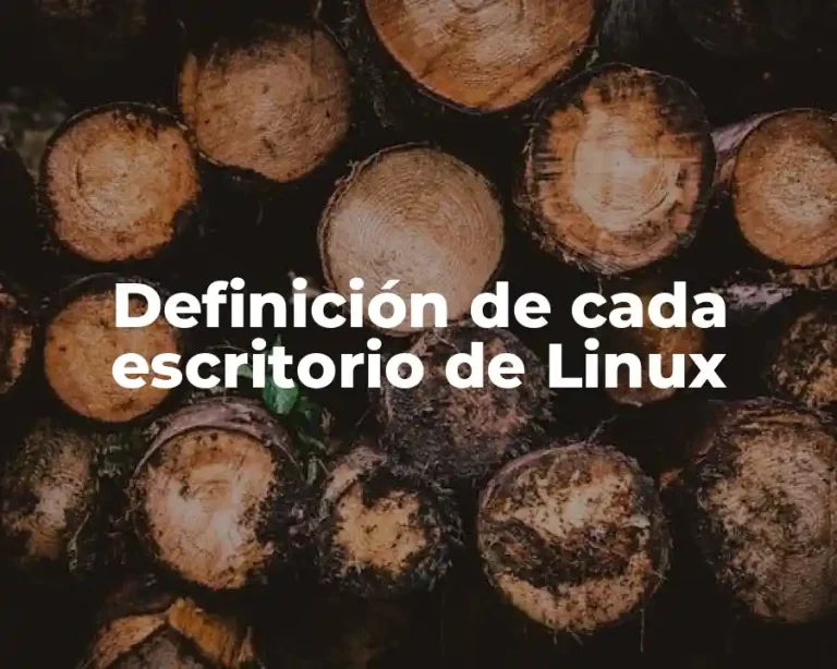 Definición de cada escritorio de Linux