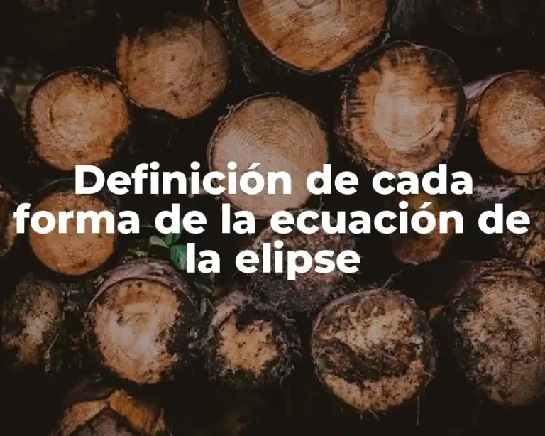 Definición de cada forma de la ecuación de la elipse