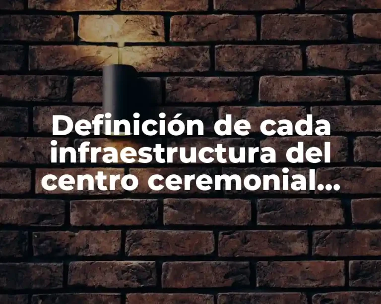 Definición de cada infraestructura del centro ceremonial otomi