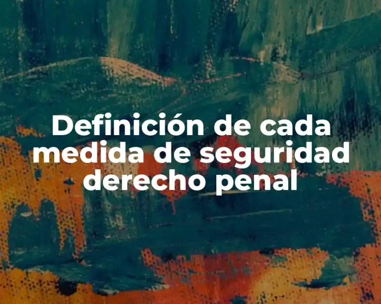 Definición de cada medida de seguridad derecho penal