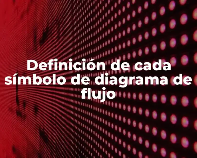 Definición de cada símbolo de diagrama de flujo