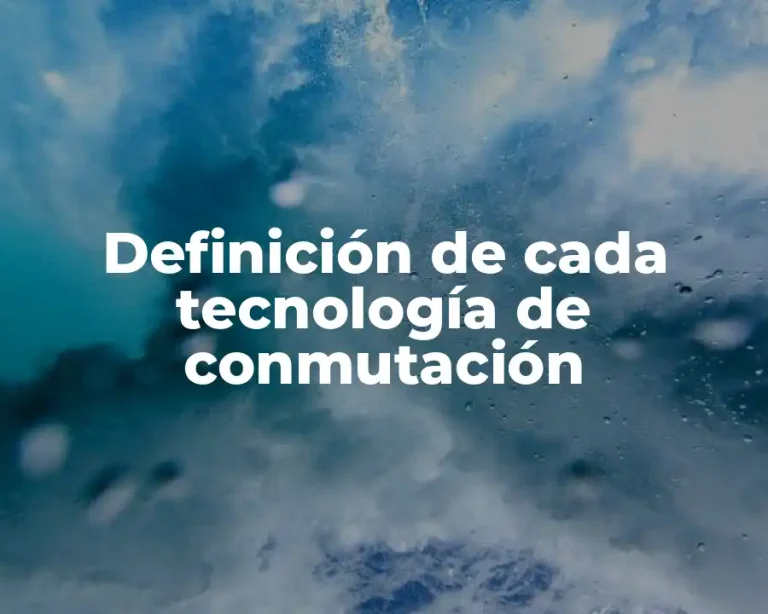 Definición de cada tecnología de conmutación