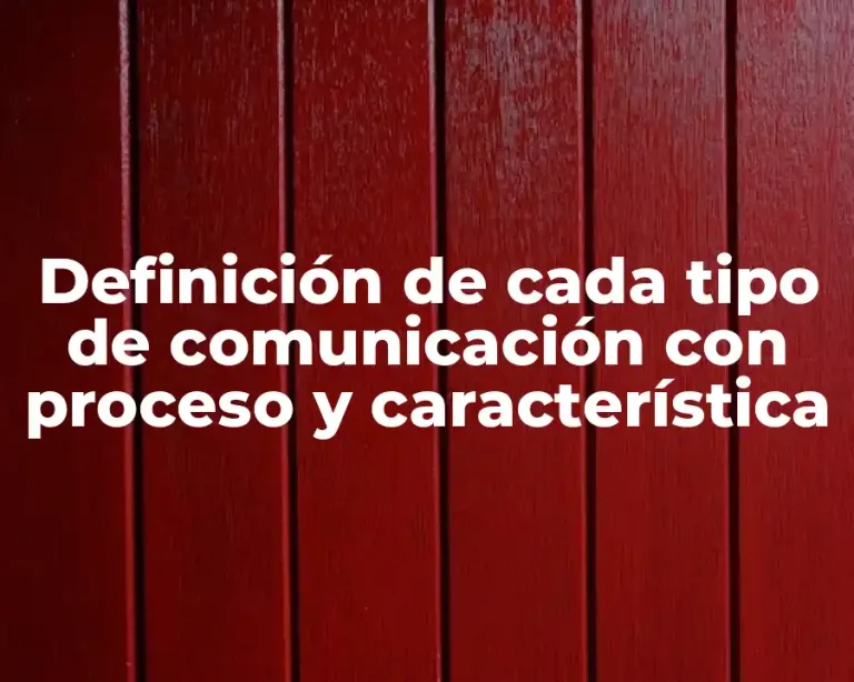 Definición de cada tipo de comunicación con proceso y característica