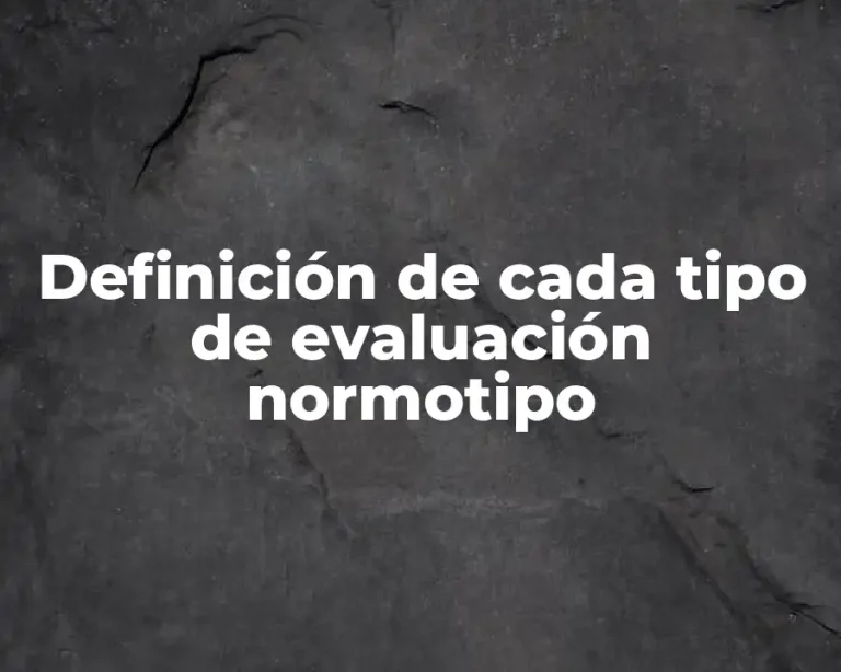 Definición de cada tipo de evaluación normotipo