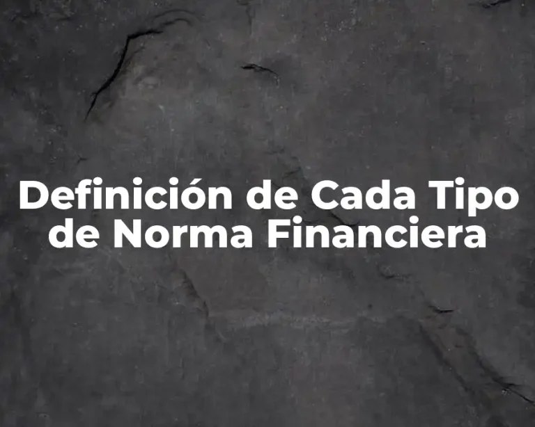 Definición de Cada Tipo de Norma Financiera