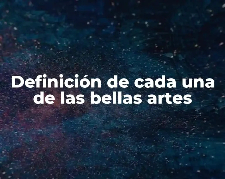 Definición de cada una de las bellas artes
