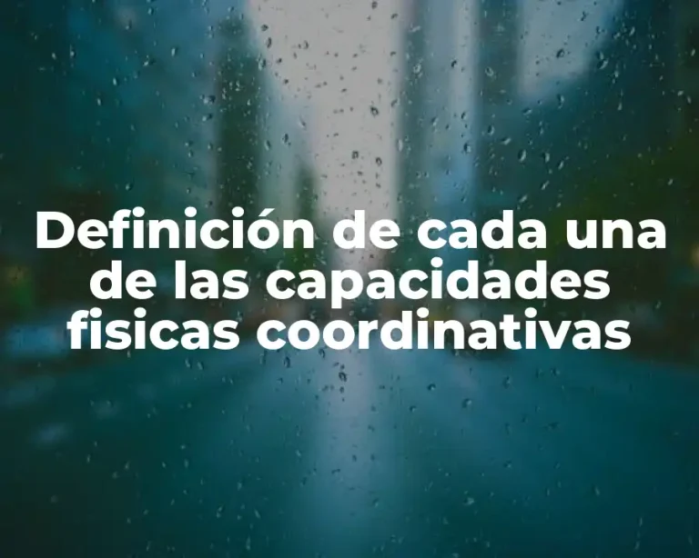 Definición de cada una de las capacidades fisicas coordinativas