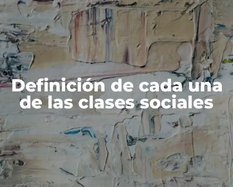 Definición de cada una de las clases sociales