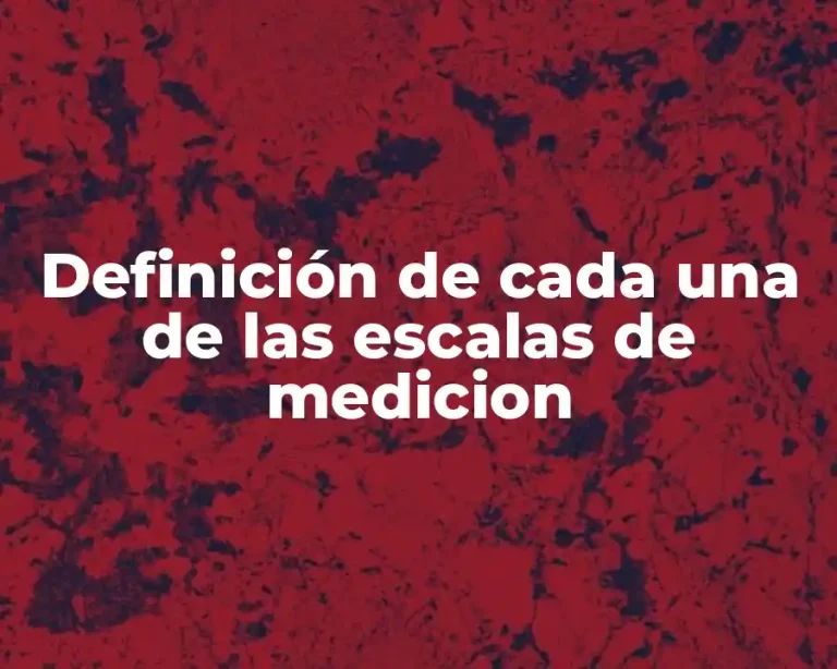 Definición de cada una de las escalas de medicion