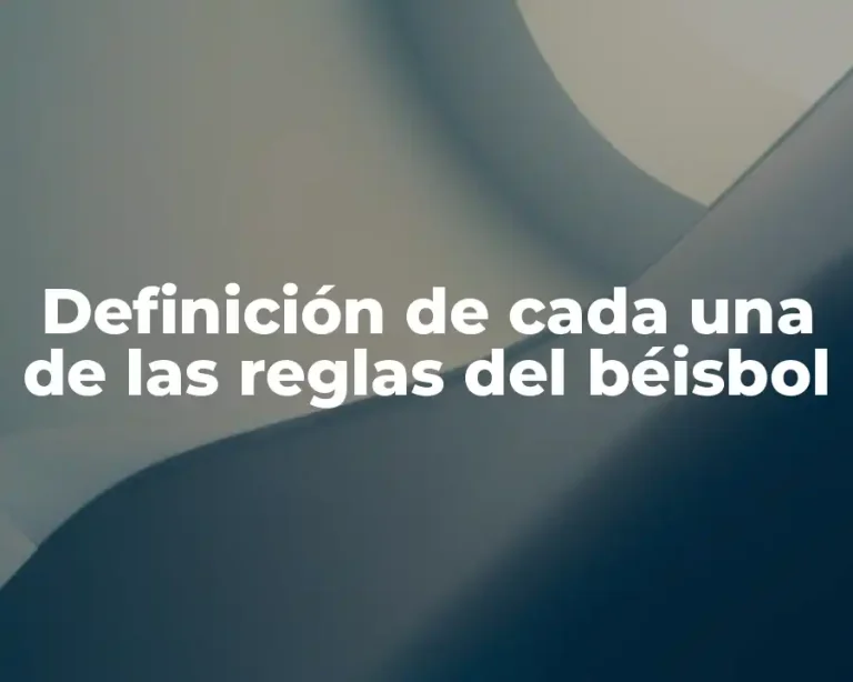 Definición de cada una de las reglas del béisbol