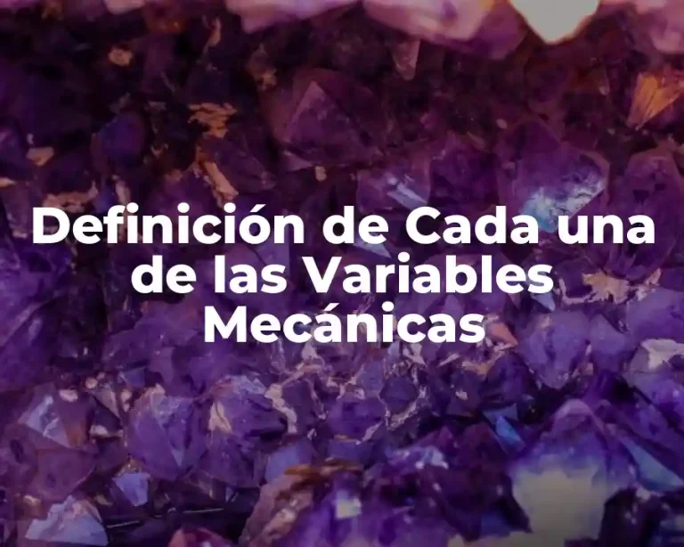 Definición de Cada una de las Variables Mecánicas