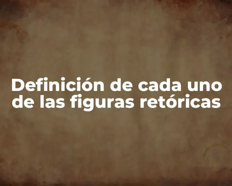 Definición de cada uno de las figuras retóricas