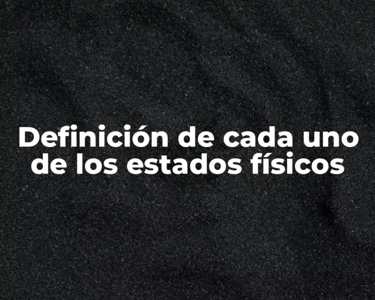 Definición de cada uno de los estados físicos