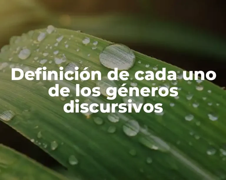 Definición de cada uno de los géneros discursivos