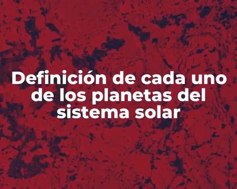 Definición de cada uno de los planetas del sistema solar