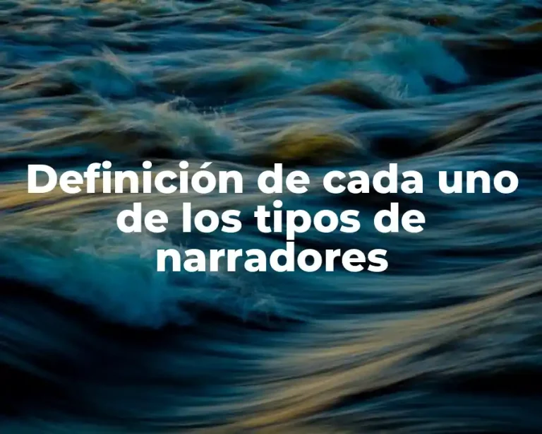 Definición de cada uno de los tipos de narradores
