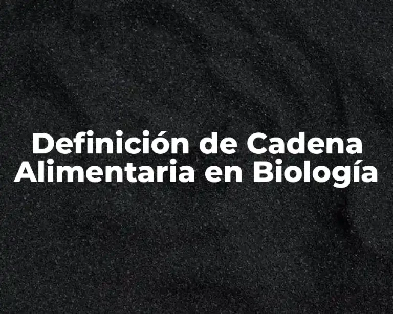 Definición de Cadena Alimentaria en Biología