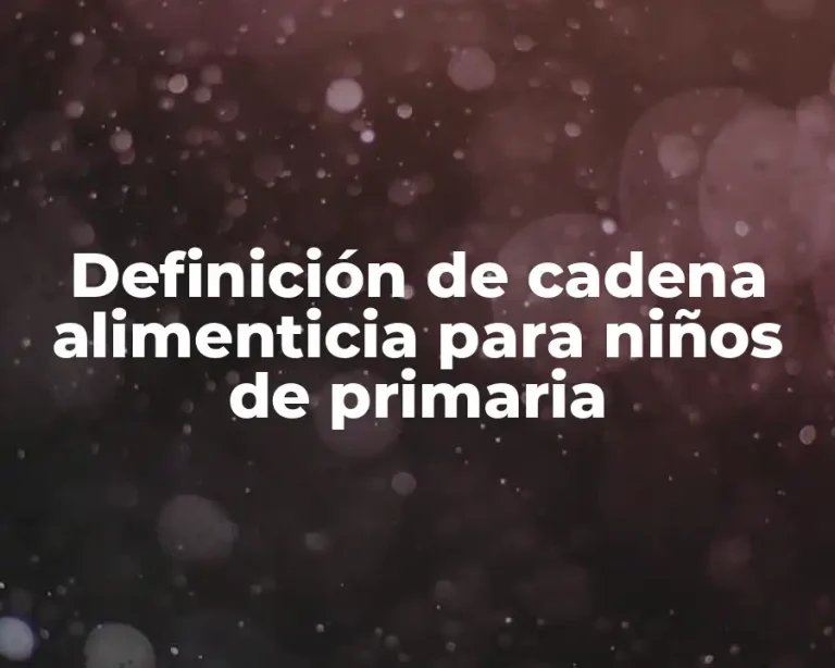 Definición de cadena alimenticia para niños de primaria