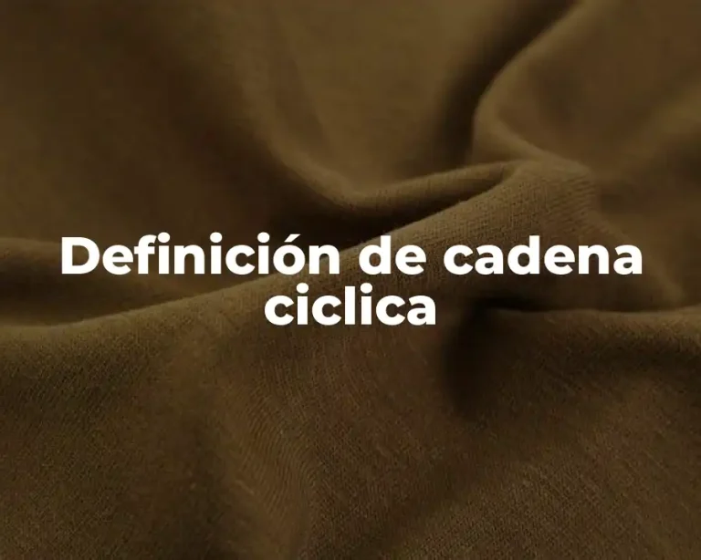 Definición de cadena ciclica