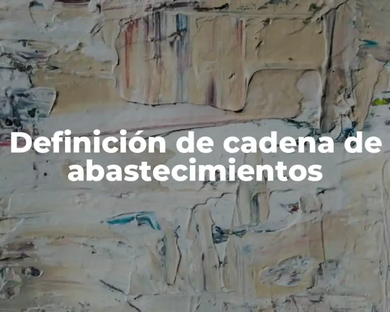 Definición de cadena de abastecimientos