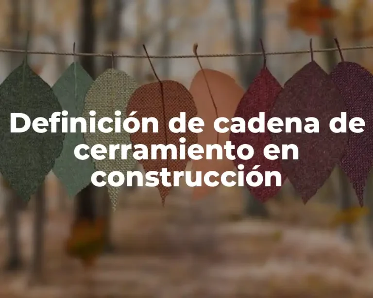 Definición de cadena de cerramiento en construcción