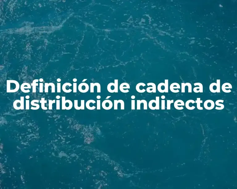 Definición de cadena de distribución indirectos