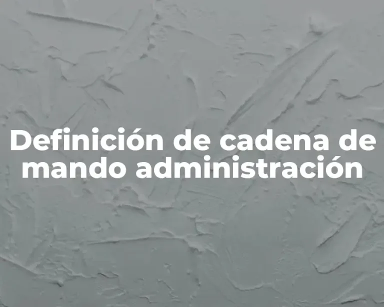 Definición de cadena de mando administración