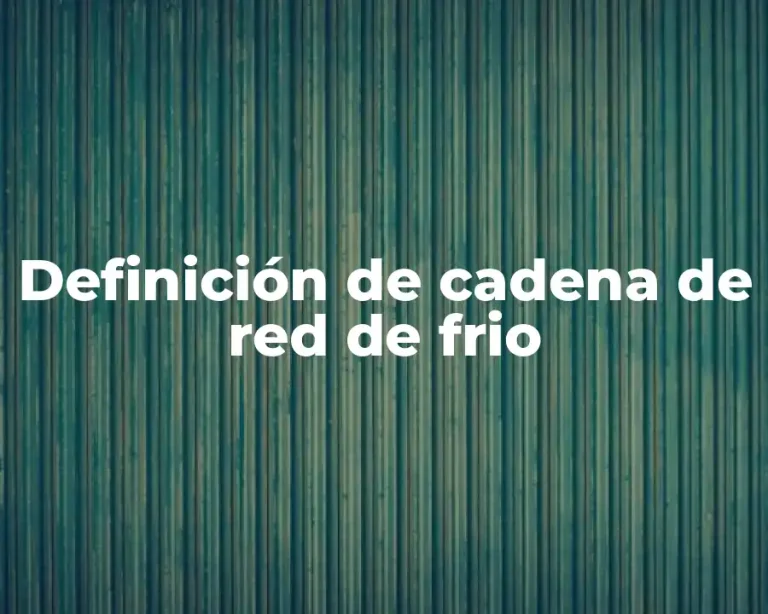 Definición de cadena de red de frio