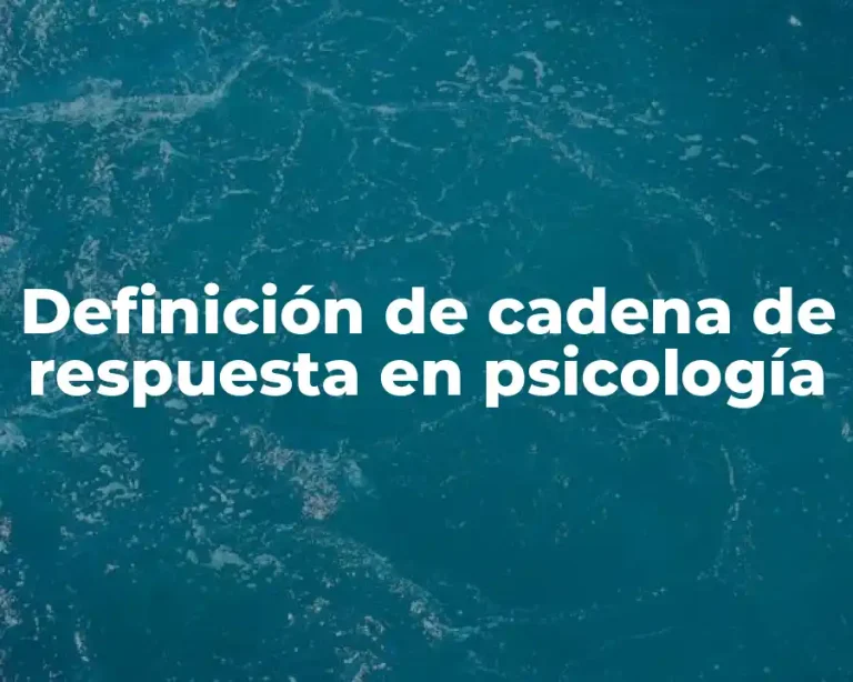 Definición de cadena de respuesta en psicología
