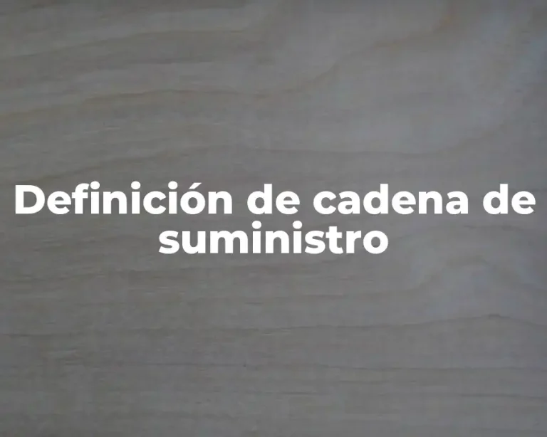 Definición de cadena de suministro