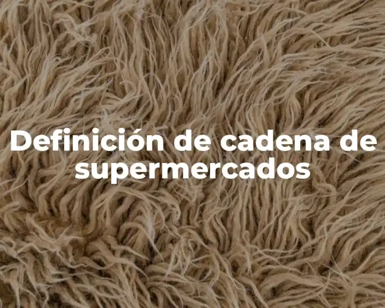 Definición de cadena de supermercados