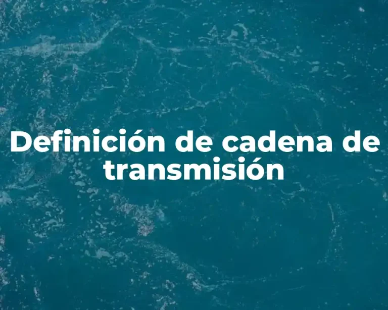 Definición de cadena de transmisión