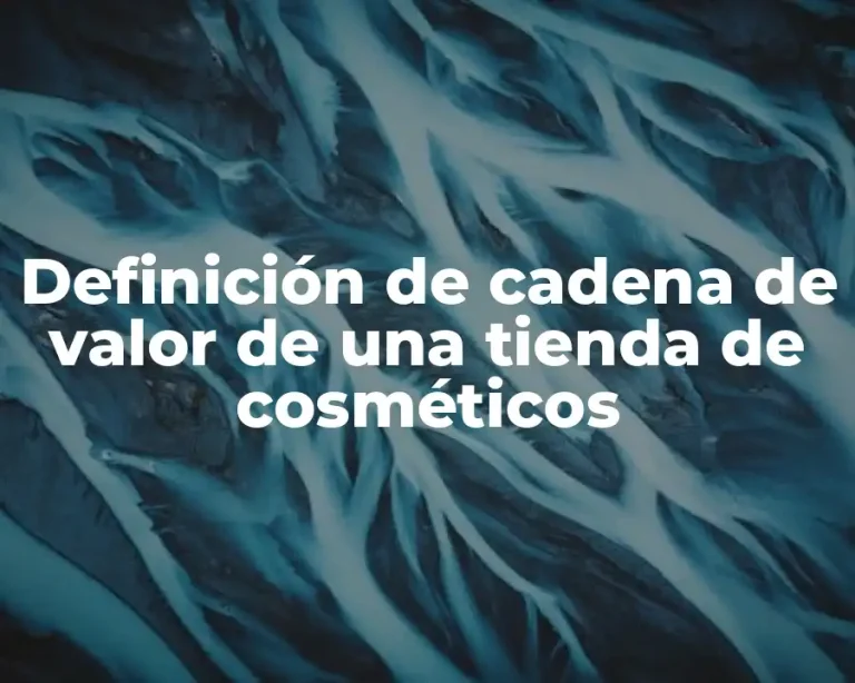 Definición de cadena de valor de una tienda de cosméticos