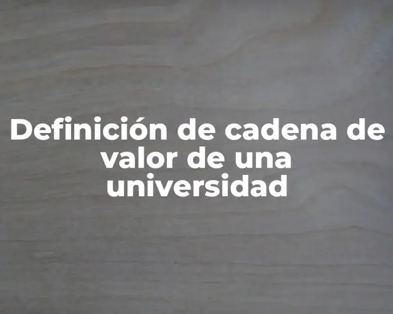 Definición de cadena de valor de una universidad