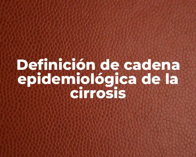 Definición de cadena epidemiológica de la cirrosis